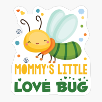 Mommy's Little Love Bug