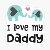I Love My Daddy Elephants