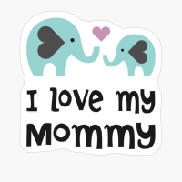 I Love My Mommy Elephants