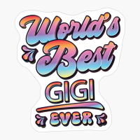 Worlds Best Gigi Ever - Gift For Grandparent
