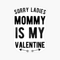 Funny Valentines Day Sorry Ladies Mommy Is My Valentine Black