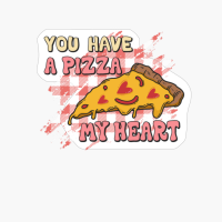 You Have A Pizza My Heart Valentine