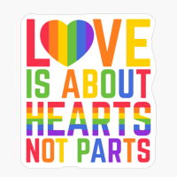 Love Is About Hearts Not Parts LGBT Rainbow