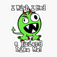I Wish I Had A Friend Like Me #3