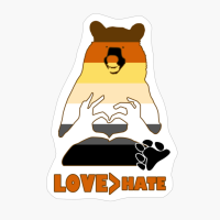 Love Is Greater Than Hate (Bear Heart)