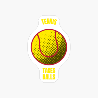 Tennis Takes Balls Funny Tennis Ball Sports
