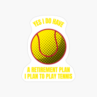 Tennis My Retirement Plan Funny Tennis Ball Sports