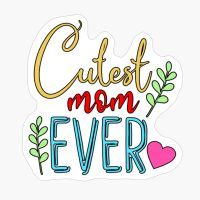 Cutest Mom Ever #mom #Motherslove, #mamalife Mother's Day Ideas Mothers Day Gifts For Mom