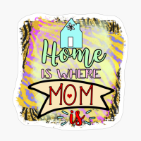 Home Is Where Mom Is #mom #Motherslove, #mamalife Mother's Day Ideas Mothers Day Gifts For Mom