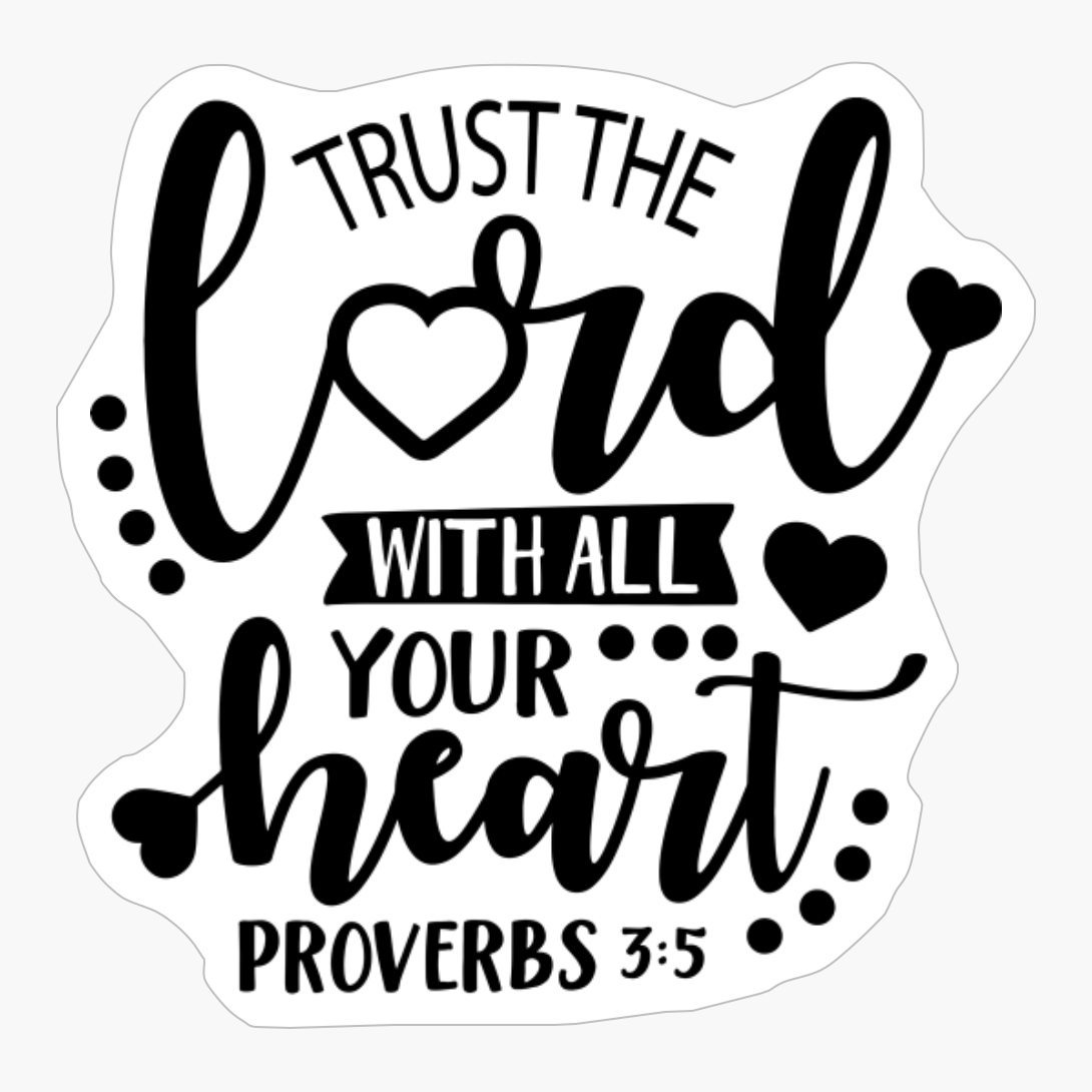 Trust The Lord With All Your Heart, Proverb 3:5 Bible, Scripture Christian Quote, Christian Quotes,