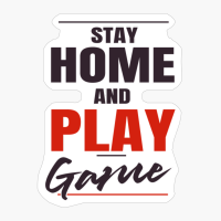 Stay Home And Play Game