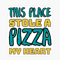 This Place Stole A Pizza My HeartCopy Of Grey Design