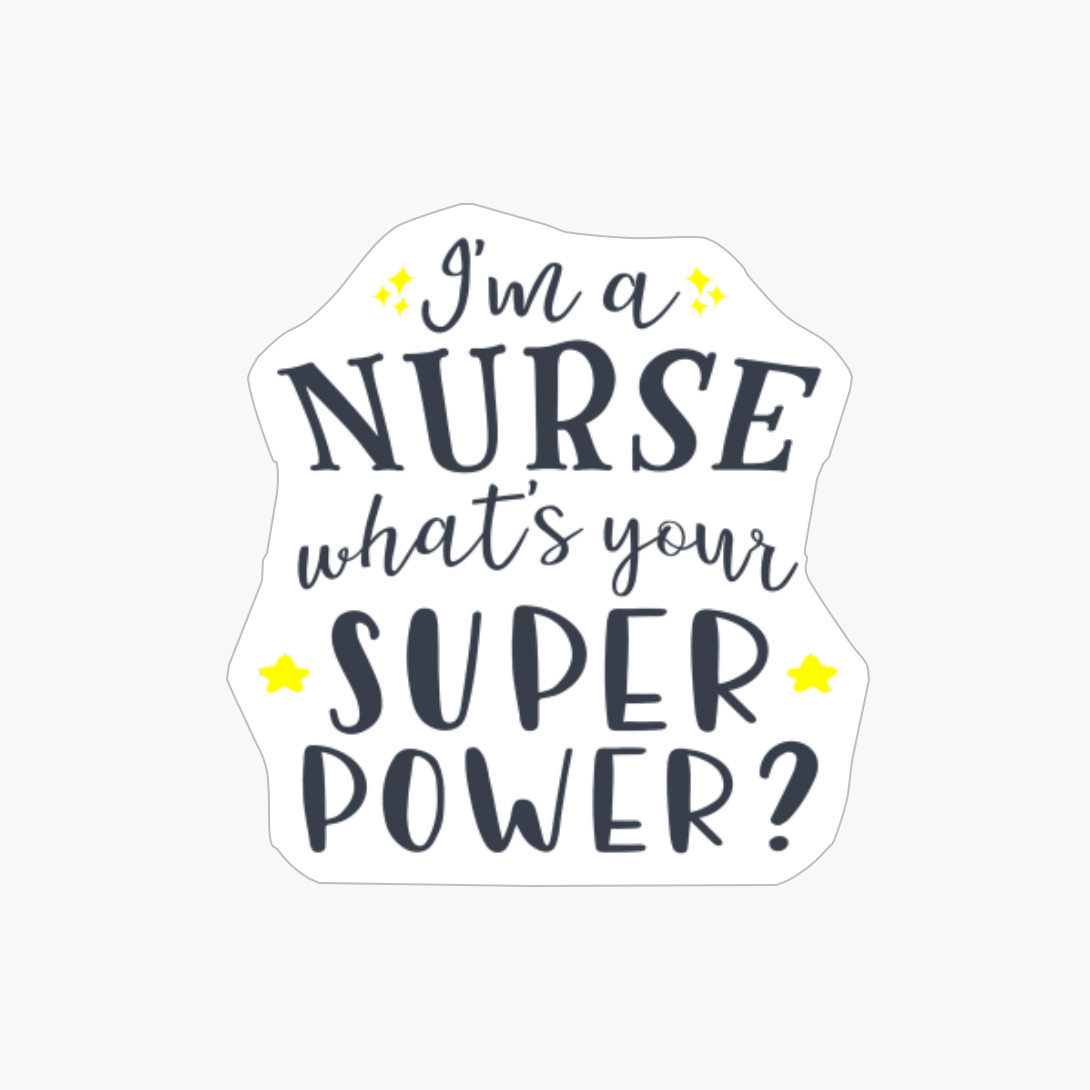 I'm A Nurse What's Your Super Power