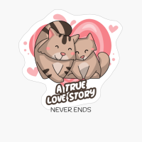 A True Love Story Never Ends Cat Design. Happy Valentine's Day.
