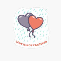 Love Is Not Cancelled