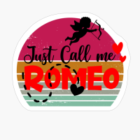 Just Call Me Romeo - Valentine's Day Design