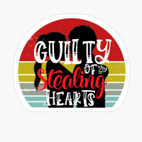 Guilty Of Stealing Hearts - Valentine's Day Design