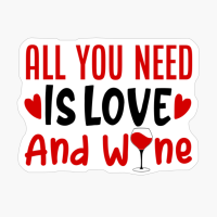 All You Need Is Love And Wine Valentine's Day