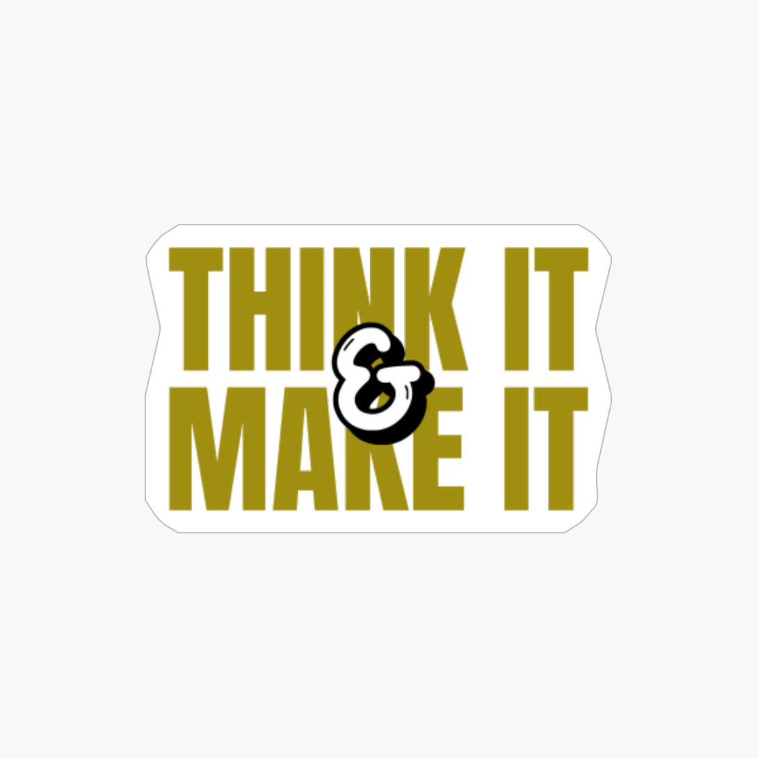 Think It And Make It - Gold