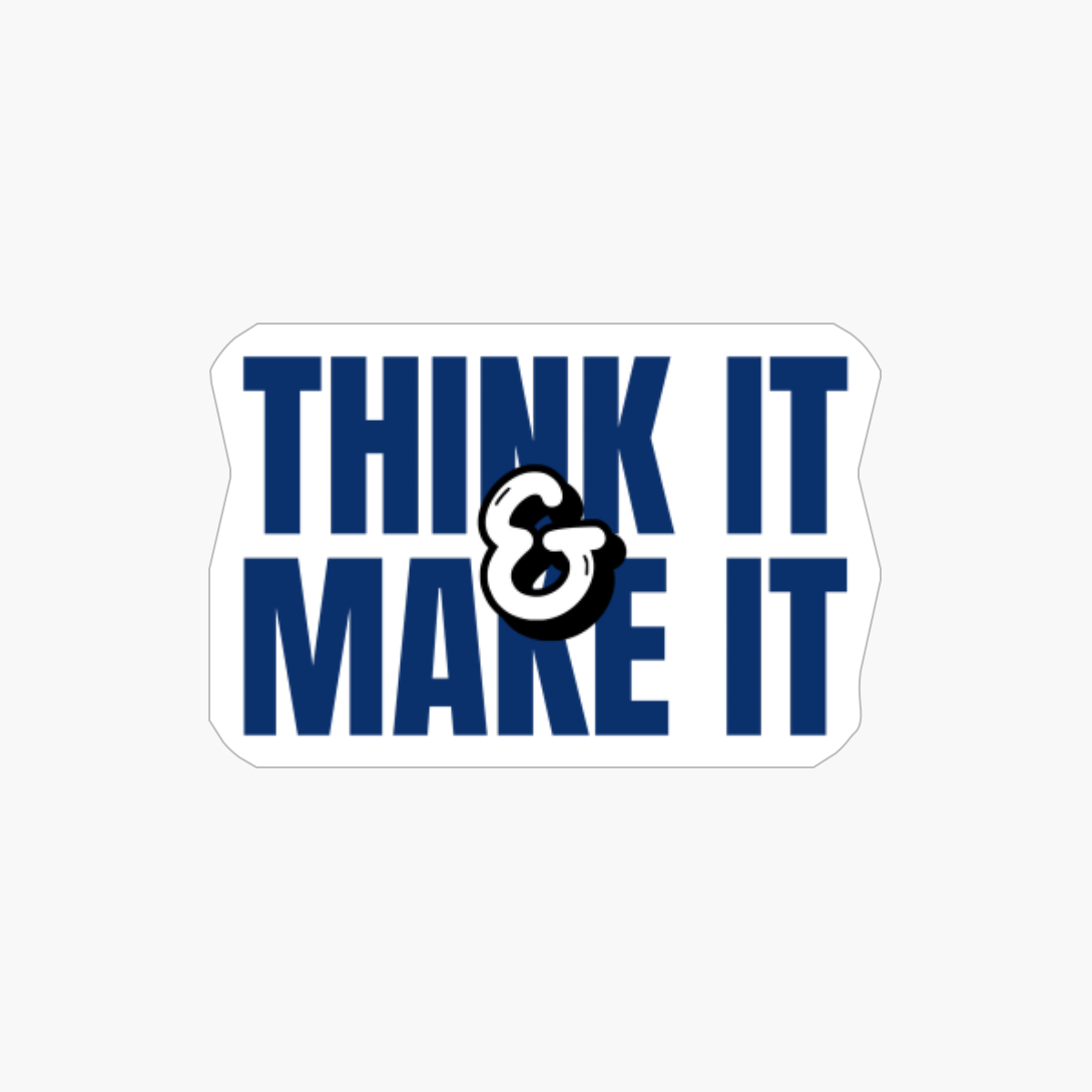 Think It And Make It - Blue