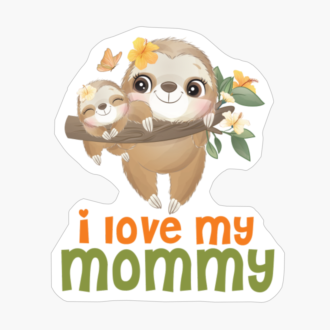 Sloth I Love My Mommy
