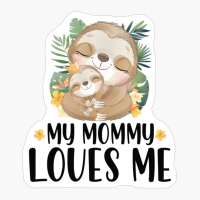 Tropical Sloths My Mommy Loves Me