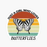 Just A Girl Who Loves Butterflies