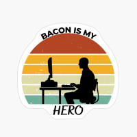 Bacon Is My Hero