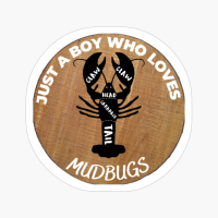 Just A Boy Who Loves Mudbugs