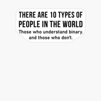 There Are 10 Types Of People In The World - Binary