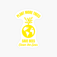 Plant More Trees Save Bees Clean The Seas Funny Planet Earth