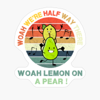 Woah We're Half Way There, Woah Lemon On A Pear! - Retro