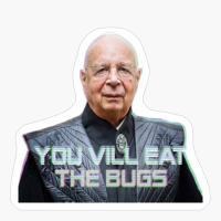 You Will Eat The Bugs, You Will Eat The Bugs Meme, Klaus Schwab Borg, The Great Reset, The Great Reset Meme, The Great Reset Bugs
