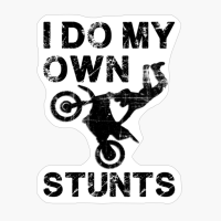I Do My Own Stunts!