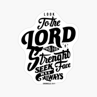 Look For The Lord And His Strenghts, Seek His Face Always