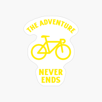 Adventure Never Ends Funny Bicycle