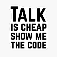 Talk Is Cheap Show Me The Code
