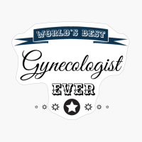 World's Best Gynecologist Ever