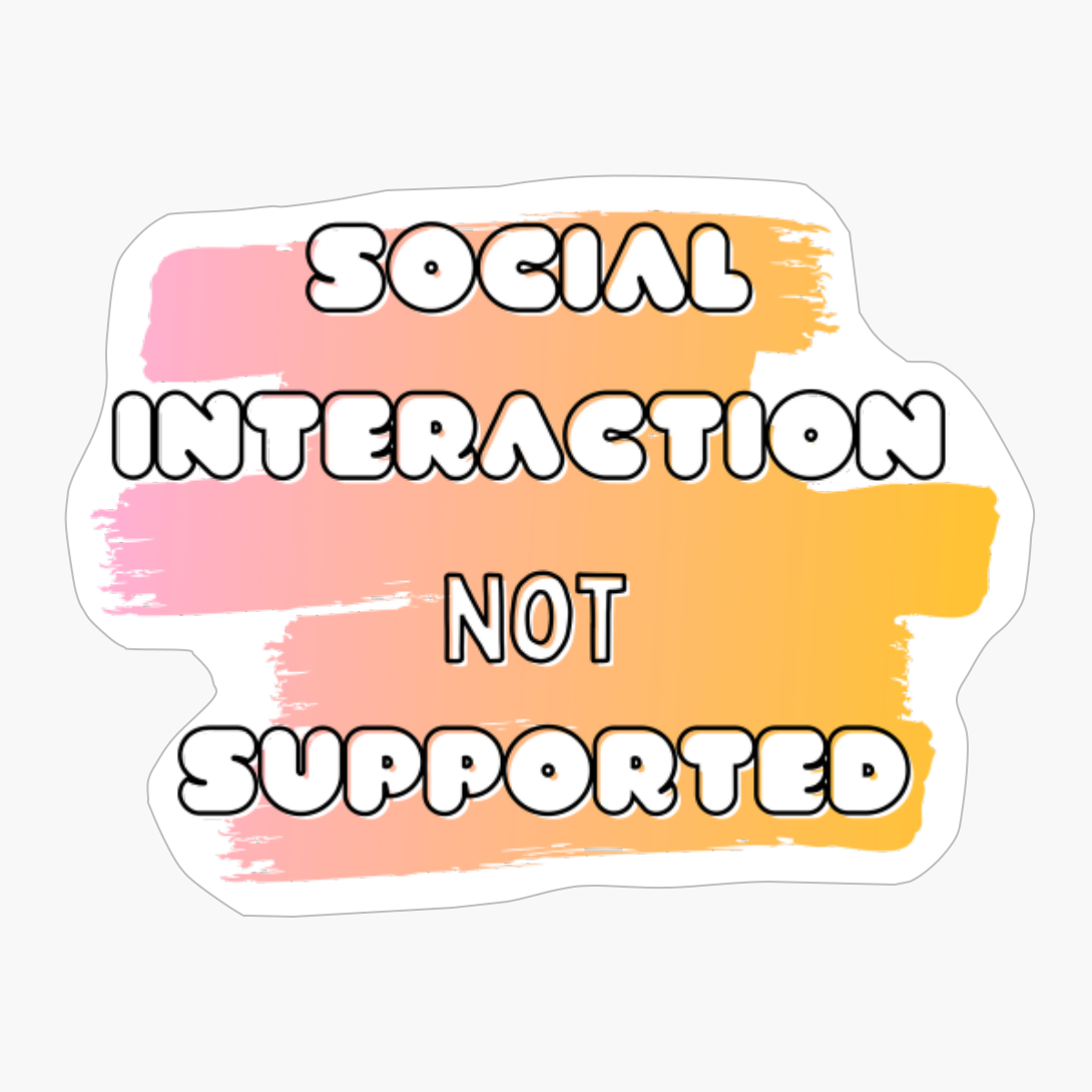 Social Interaction Not Supported