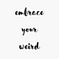 Embrace Your Weird, Facing Your Fears And Unleashing Creativity