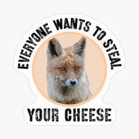 Everyone Wants To Steal Your Cheese. Fox Face, White Version.