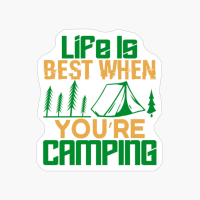 Life Is Best When You’re Camping