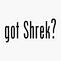 Got Shrek? (Black Text)