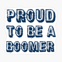 Proud To Be A Boomer