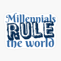Millennials Rule The World