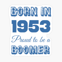 Born In 1953 Proud To Be A Boomer