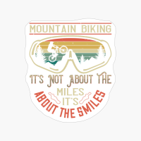 Mountain Biking, It’s Not About The Miles, It’s About The Smiles