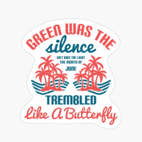 Green Was The Silence Wet Was The Light The Month Of June Trembled Like A Butterfly