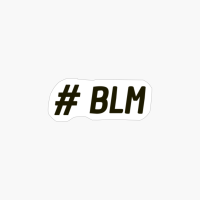 # BLM (Black Lives Matter)