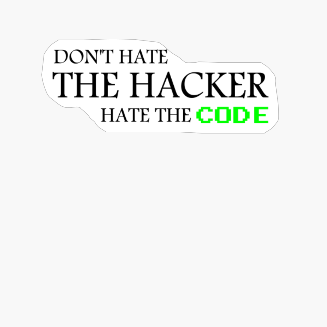 Hacking Design Don't Hate The Hacker Hate The Code